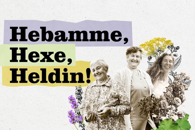 Das Bild zeigt Maria Zach, Helga Bauer und Maria Schmidt zwischen ihren Lieblingskräutern. Daneben steht der Schriftzug "Hebamme, Hexe, Heldin!" | © SONNENTOR